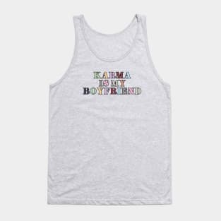 Karma Is My Boyfriend Tank Top